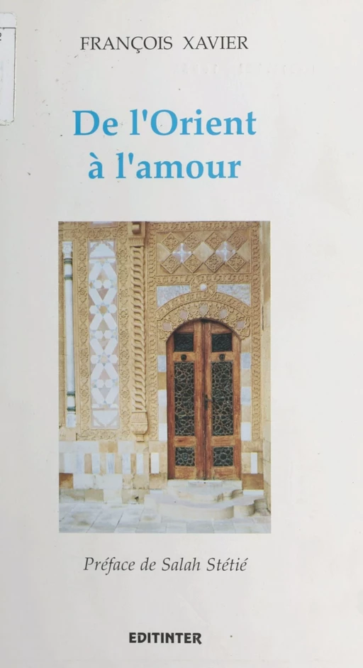 De l'Orient à l'Amour - François Xavier - FeniXX réédition numérique