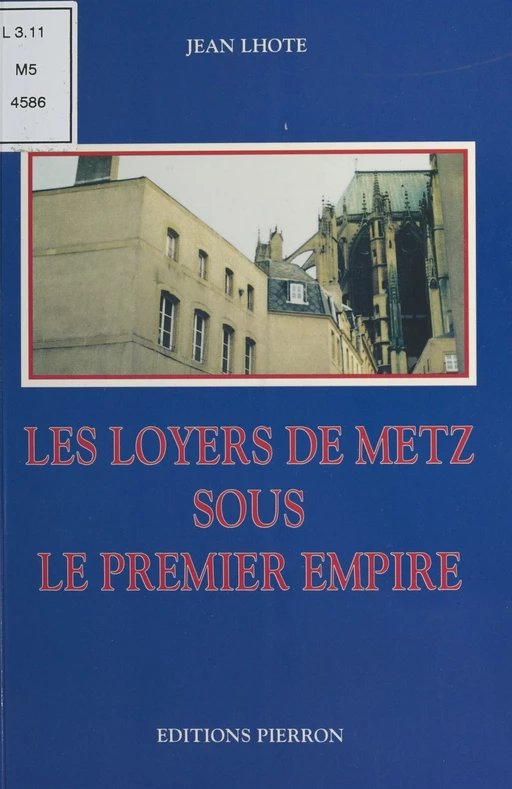 Les Loyers de Metz sous le premier Empire - Jean Lhote - FeniXX réédition numérique