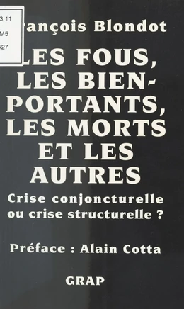 Les Fous, les bien portants, les morts et les autres : Crise conjoncturelle ou crise structurelle ?