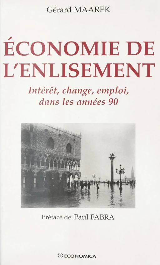 Économie de l'enlisement : Intérêt, change, emploi, dans les années 90 - Gérard Maarek - FeniXX réédition numérique