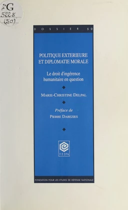 Politique extérieure et diplomatie morale : Le Droit d'ingérence humanitaire en question