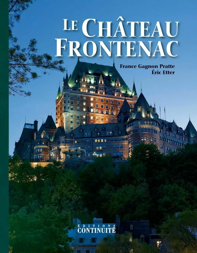 Le Château Frontenac - France Gagnon Pratte, Éric Etter - Éditions Continuité