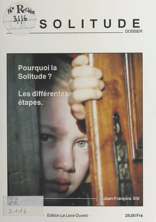 La Solitude : Pourquoi la solitude ? Les différentes étapes - Jean-François Six - FeniXX réédition numérique