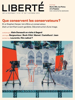 Revue Liberté 297 - Que conservent les conservateurs? - numéro complet