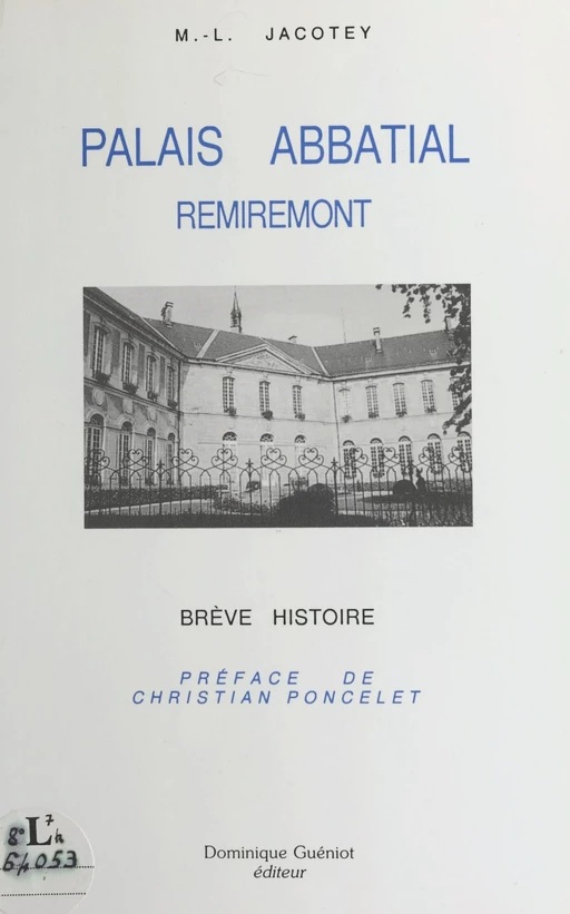 Remiremont : Le Palais abbatial de 1752-1756 à nos jours - Marie-Louise Jacotey - FeniXX réédition numérique