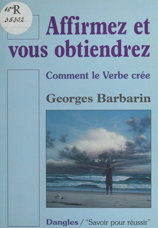 Affirmez et vous obtiendrez : Comment le verbe crée - Georges Barbarin - FeniXX réédition numérique