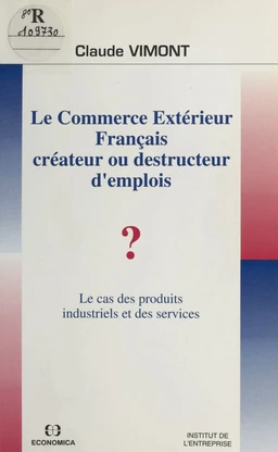 Le Commerce extérieur français : Créateur ou destructeur d'emplois ?