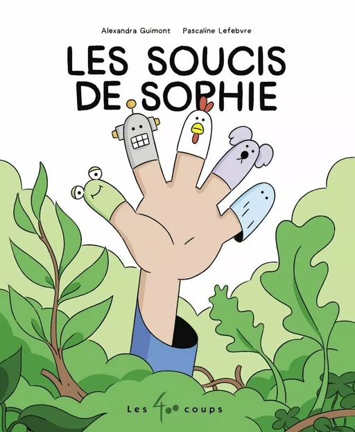 Les soucis de Sophie - Alexandra Guimont - Les 400 coups