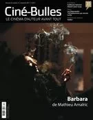 Ciné-Bulles. Vol. 35 No. 4, Automne 2017 - Marie Claude Mirandette, Zoé Protat, Luc Laporte-Rainville, Michel Coulombe, Nicolas Gendron, Marie-Hélène Mello, Ambre Sachet, Jean-Philippe Gravel, Jean-Marie Lanlo, Frédéric Bouchard, Catherine Lemieux Lefebvre - Association des cinémas parallèles du Québec