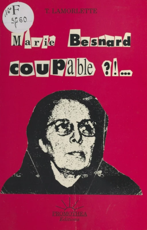 Marie Besnard coupable ? ! ... - Thierry LAMORLETTE - FeniXX réédition numérique