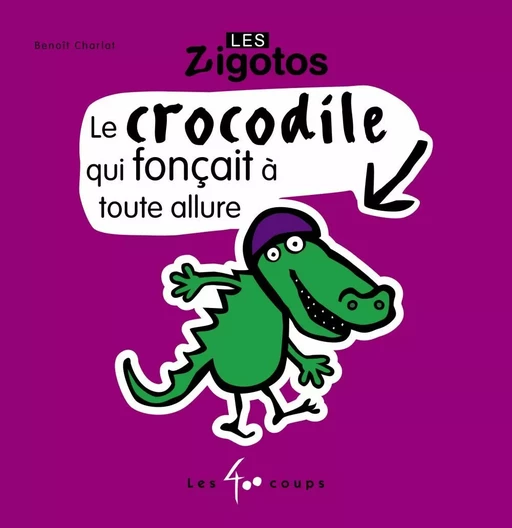 Crocodile qui fonçait à toute allure (Le) - Benoit Charlat - Les 400 coups