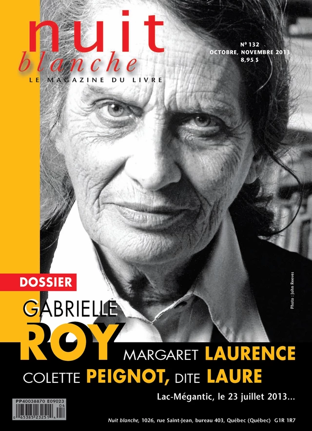 Nuit blanche, le magazine du livre. No. 132, Automne 2013 - Suzanne Leclerc, Laurent Laplante, Judy Quinn, Michel Nareau, Soundouss El Kettani, Gaétan Bélanger, Julie Pelletier, Jean-Paul Beaumier, Pierrette Boivin, Yvan Cliche, Yves Laberge, François Lavallée, Simon Roy, Mathieu Simoneau, Patrick Bergeron, Ève Dubois-Bergeron, Pierre Rajotte, Michel Peterson, Manouane Beauchamp, Renaud Longchamps, David Lonergan, Andrée  A. Michaud, François Paré, Andrée Ferretti, Roland Bourneuf, Catherine Voyer-Léger - Nuit blanche, le magazine du livre