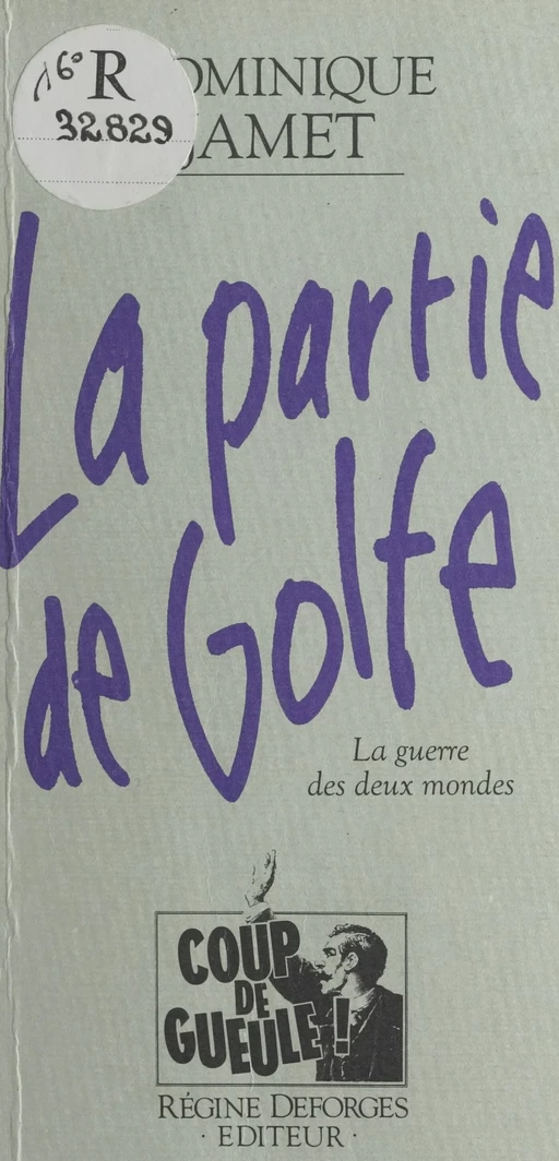 La Partie de Golfe : La Guerre des deux mondes - Dominique Jamet - FeniXX réédition numérique