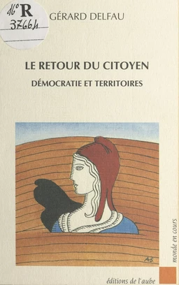 Le Retour du citoyen : Démocratie et territoires