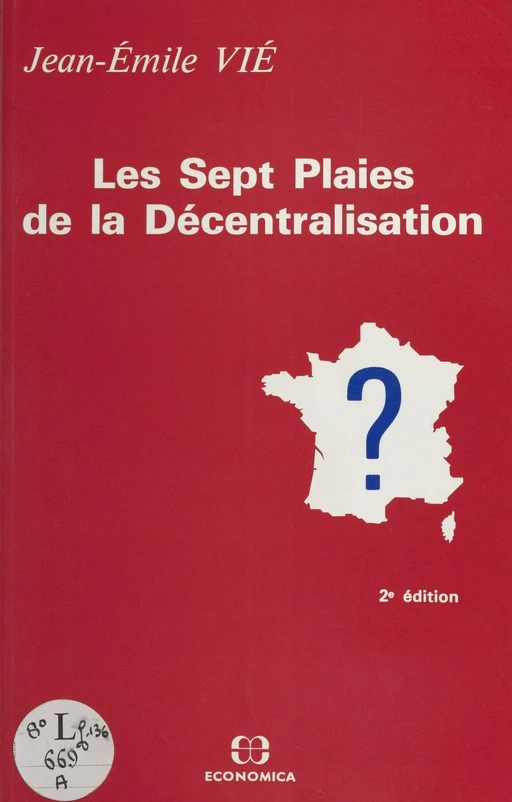 Les sept plaies de la décentralisation - Jean-Émile Vié - FeniXX réédition numérique