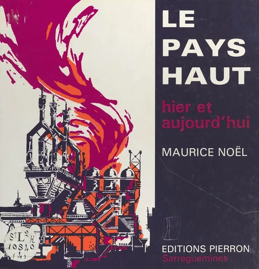 Le Pays haut hier et aujourd'hui - Maurice Noël - FeniXX réédition numérique