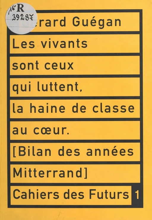 Les vivants sont ceux qui luttent, la haine de classe au cœur - Gérard Guégan - FeniXX réédition numérique