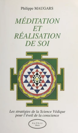 Méditation et réalisation de soi : Les Stratégies de la science védique pour l'éveil de la conscience