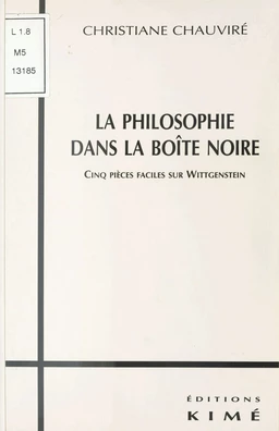 La Philosophie dans la boîte noire : Cinq pièces faciles sur Wittgenstein