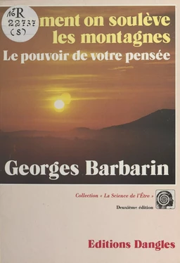 Comment on soulève les montagnes : Le pouvoir de votre pensée