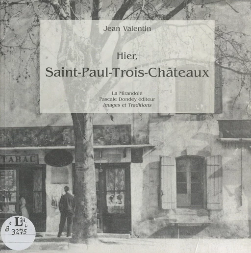 Hier, Saint-Paul-Trois-Châteaux - Jean Valentin - FeniXX réédition numérique