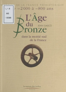 L'Âge de Bronze : Dans la moitié sud de la France