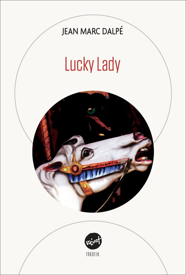 Lucky Lady - Jean Marc Dalpé - Éditions Prise de parole