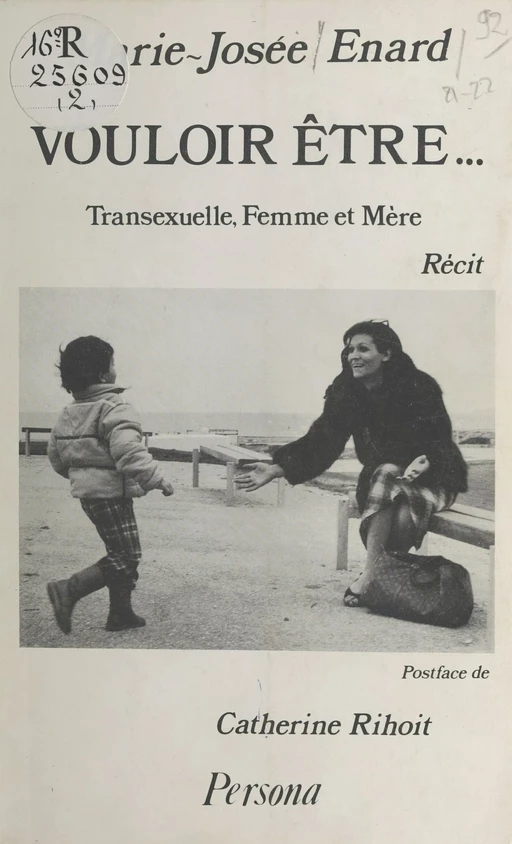 Vouloir être... Transexuelle, Femme et Mère - Marie-Josée Enard - FeniXX réédition numérique