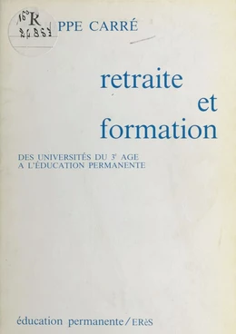 Retraite et Formation : Des universités du 3e âge à l'éducation permanente