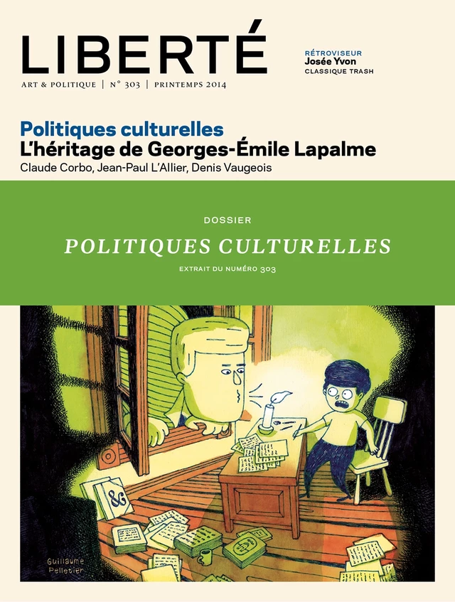 Liberté 303 - Dossier - Politiques culturelles - Pierre Lefebvre, Georges-Émile Lapalme, Claude Corbo, Pierre Laporte, Liza Frulla, Daniel Latouche, Jean-Paul L'Allier, Denis Vaugeois - Collectif Liberté