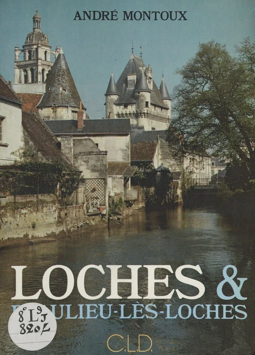 Loches et Beaulieu-lès-Loches - André Montoux - FeniXX réédition numérique