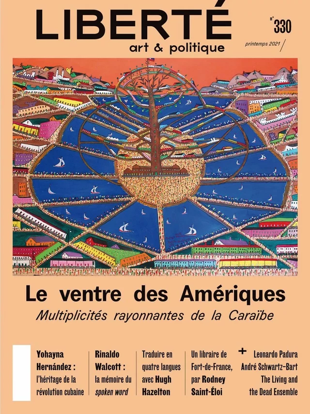 Revue Liberté 330 - Le ventre des Amériques - Frédérick Lavoie, Rodney Saint-Éloi, Rinaldo Walcott, Philippe Néméh-Nombré, Laurence Olivier, Xavier Philippe-Beauchamp, Véronique Dassas, Frantz Voltaire, Nadia Chonville, Miryam Charles, Michel Nareau, Romain Cruse, Catherin . - Collectif Liberté