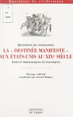 La «Destinée manifeste» aux États-Unis au XIXe siècle : Aspects idéologiques et politiques