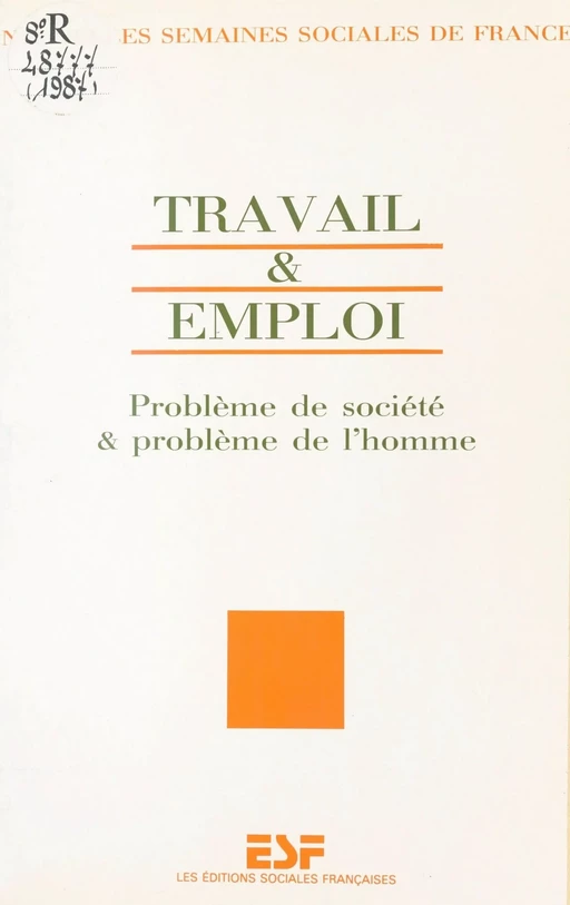 Travail et Emploi : Problème de société et problème de l'homme -  Semaines sociales de France - FeniXX réédition numérique