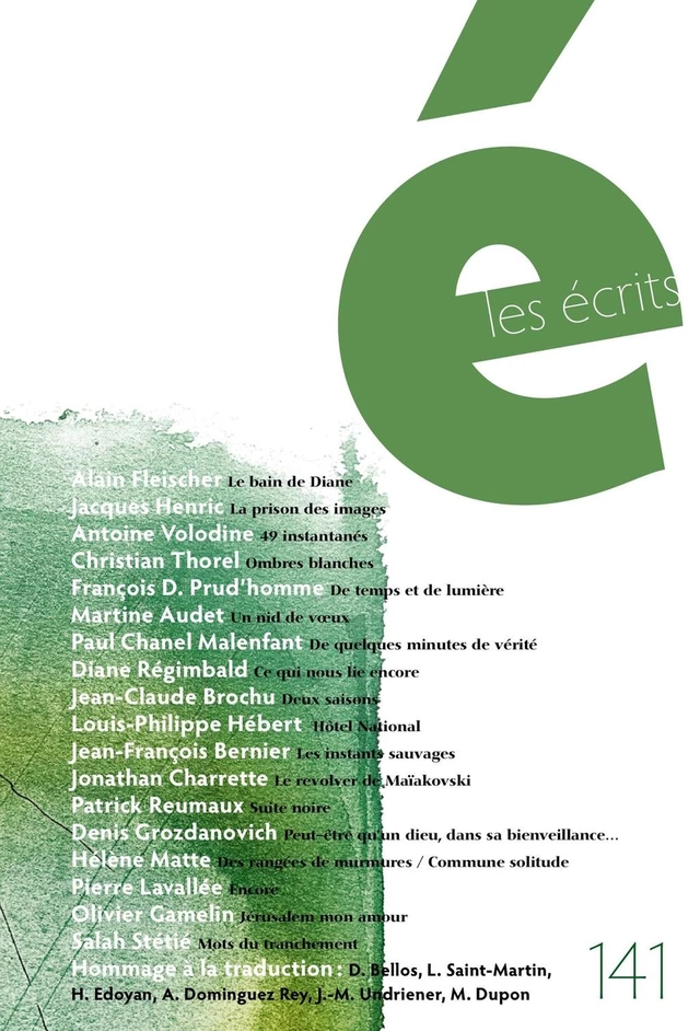 Les écrits. No. 141. Août 2014 - Alain Fleischer, Jacques Henric, Antoine Volodine, Christian Thorel, François D. Prud'homme, Martine Audet, Paul Chanel Malenfant, Diane Régimbald, Jean-Claude Brochu, Louis-Philippe Hébert, Jean-François Bernier, Jonathan Charette, Patrick Reumaux, Denis Grozdanovich, Hélène Matte, Pierre Lavallée, Olivier Gamelin, Salah Stétié, David Bellos, Lori Saint-Martin, Henrik Edoyan, Antonio Dominguez Rey, Jean-Marc Undriener, Maëlle Dupon - Les écrits de l’Académie des lettres du Québec