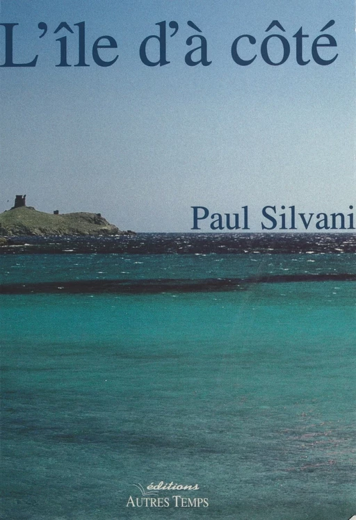 L'Île d'à côté - Paul Silvani - FeniXX réédition numérique