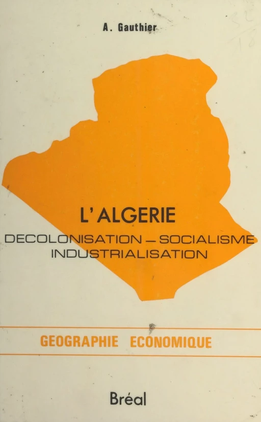 L'Algérie : Décolonisation, socialisme, industrialisation - André Gauthier - FeniXX réédition numérique