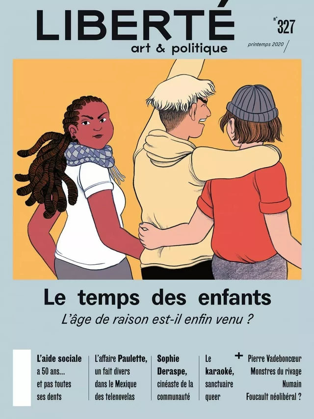 Revue Liberté 327 - Le temps des enfants - Laurie Bédard, Marie-Andrée Bergeron, Anne-Renée Caillé, Thomas Carrier-Lafleur, Alexandre Cloutier, Véronique Dassas, Sophie Devirieux, Joao Gabriel, Lorrie Jean-Louis, Alexandre Klein, Michel Lacroix, Julien Lefort-Favreau, Robert Levesque, Françoise Major, Olivier Maltais, Jessie Mill, Jean-François Nadeau, Pattie O'Green, MARIE PARENT, Julia Posca, Camille Toffoli - Collectif Liberté