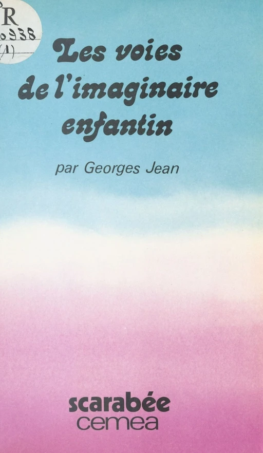 Les Voies de l'imaginaire enfantin : Les Contes, les poèmes, le réel - Georges Jean - FeniXX réédition numérique