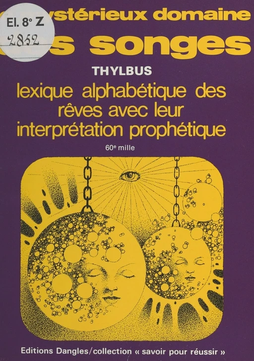 Le Mystérieux domaine des songes : Lexique alphabétique des rêves et leur interprétation prophétique -  Thylbus - FeniXX réédition numérique