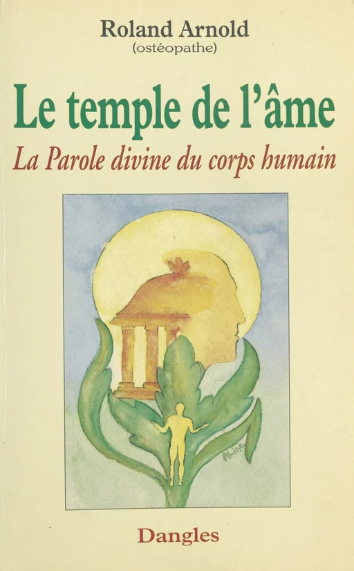 Le Temple de l'âme : La Parole divine du corps humain - Roland Arnold - FeniXX réédition numérique