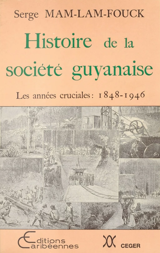 Histoire de la société guyanaise : Les Années cruciales (1848-1946) - Serge Mam-Lam-Fouck - FeniXX réédition numérique