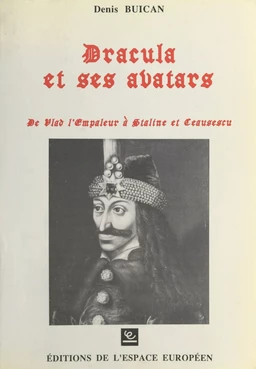 Dracula et ses avatars : De Vlad l'Empaleur à Staline et Ceau?escu