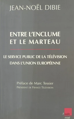 Entre l'enclume et le marteau : Le Service public de la télévision dans l'Union européenne