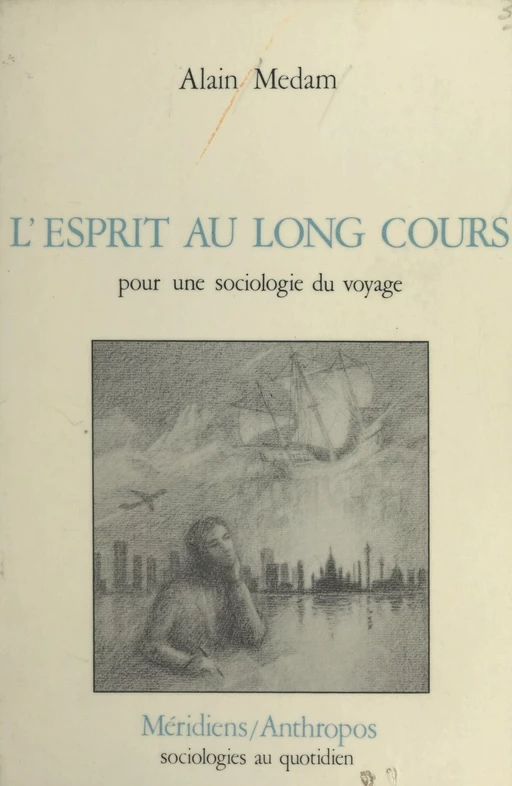 L'Esprit au long cours : Pour une sociologie du voyage - Alain Médam - FeniXX réédition numérique