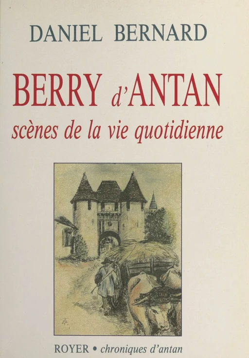 Berry d'antan : Scènes de la vie quotidienne - Daniel Bernard - FeniXX réédition numérique