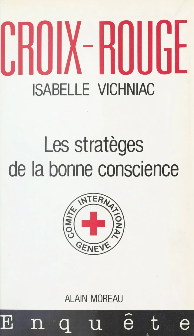 Croix-Rouge : Les Stratèges de la bonne conscience - Isabelle Vichniac - FeniXX réédition numérique