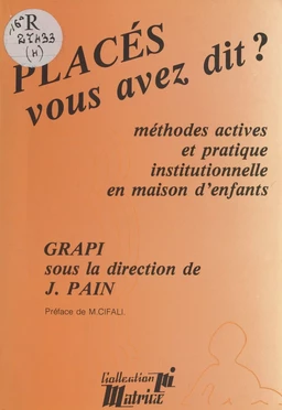 Placés, vous avez dit ? Méthodes actives et pédagogie institutionnelle en maison d'enfants