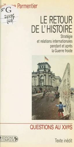 Le Retour de l'histoire : Stratégie et relations internationales pendant et après la Guerre froide