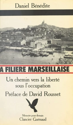 La Filière marseillaise : Un chemin vers la liberté sous l'Occupation